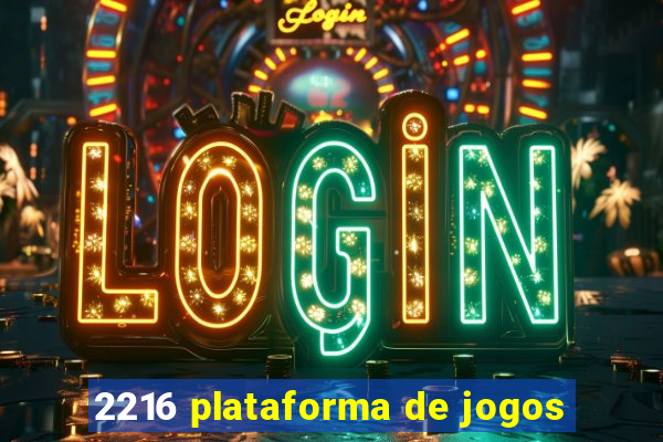 2216 plataforma de jogos